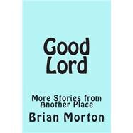 Good Lord by Morton, Brian, 9781502546340