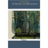 In Desert and Wilderness by Sienkiewicz, Henryk, 9781505446340