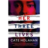 Her Three Lives by Holahan, Cate, 9781538736340