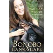 Bonobo Handshake : A Memoir of Love and Adventure in the Congo by Woods, Vanessa, 9781592406340