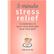 5-minute Stress Relief by Welsh, Elena, Ph.D., 9781641526340