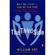 Third Side : Why We Fight and How We Can Stop by Ury, William L. (Author), 9780140296341