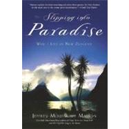 Slipping into Paradise Why I Live in New Zealand by MASSON, JEFFREY MOUSSAIEFF, 9780345466341