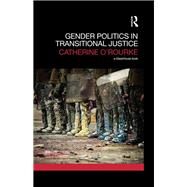 Gender Politics in Transitional Justice by O'Rourke; Catherine, 9780415826341