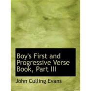 Boy's First and Progressive Verse Book, Part III by Evans, John Culling, 9780554666341