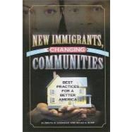 New Immigrants, Changing Communities Best Practices for a Better America by Gozdziak, Elzbieta M.; Bump, Micah N., 9780739106341