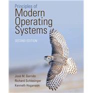 Principles of Modern Operating Systems by Garrido, Jose M; Schlesinger, Richard; Hoganson, Kenneth, 9781449626341