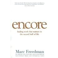 Encore Finding Work that Matters in the Second Half of Life by Freedman, Marc, 9781586486341