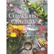 Conscious Creativity Look, Connect, Create by Stanton, Philippa, 9781782406341
