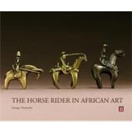 The Horse Rider in African Art by Chemeche, George, 9781851496341