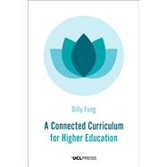 A Connected Curriculum for Higher Education by Fung, Dilly, 9781911576341