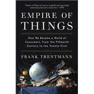 Empire of Things by Trentmann, Frank, 9780062456342