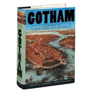 Gotham A History of New York City to 1898 by Burrows, Edwin G.; Wellace, Mike, 9780195116342