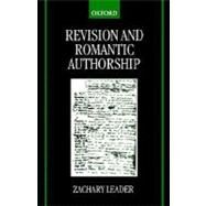 Revision and Romantic Authorship by Leader, Zachary, 9780198186342