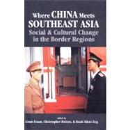 Where China Meets Southeast Asia : Social and Cultural Change in the Border Region by Evans, Grant; Hutton, Chris; Eng, Kuah Khun, 9780312236342