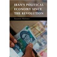 Iran's Political Economy since the Revolution by Suzanne Maloney, 9780521506342