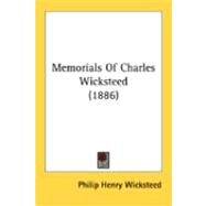 Memorials Of Charles Wicksteed by Wicksteed, Philip Henry, 9780548886342