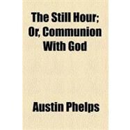 The Still Hour by Phelps, Austin, 9781458906342