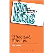 100 Ideas for Secondary Teachers: Gifted and Talented by Senior, John, 9781472906342