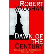 Dawn of the Century by Vaughan, Robert, 9781585866342