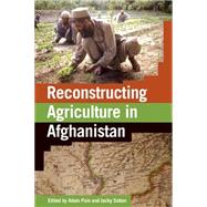 Reconstructing Agriculture In Afghanistan by Pain, Adam; Sutton, Jacky, 9781853396342