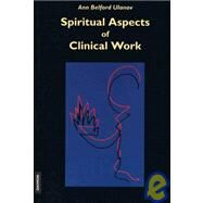 Spiritual Aspects of Clinical Work by Ulanov, Ann Belford, 9783856306342