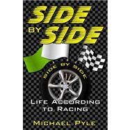 Side by Side: Life According to Racing by Pyle, Michael, 9780741446343