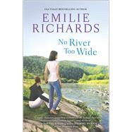 No River Too Wide by Richards, Emilie, 9780778316343