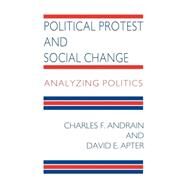 Political Protest and Social Change by Andrain, Charles F.; Apter, David E., 9780814706343