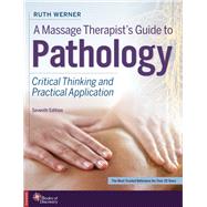 A Massage Therapists Guide to Pathology: Critical Thinking and Practical Application by Ruth Werner, 9780998266343