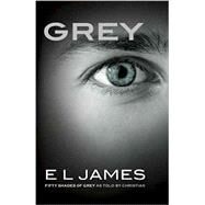 Grey Fifty Shades of Grey as Told by Christian by JAMES, E L, 9781101946343
