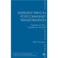 Divergent Paths in Post-Communist Transformation Capitalism for All or Capitalism for the Few? by Havrylyshyn, Oleh, 9781403996343