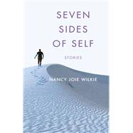 Seven Sides of Self by Wilkie, Nancy Joie, 9781631526343