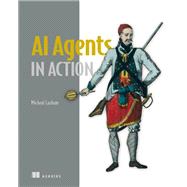 AI Agents in Action by Micheal Lanham, 9781633436343