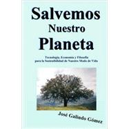 Salvemos Nuestro Planeta/ We Save Our Planet by Galindo, Jose, 9781847996343