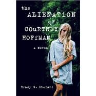 The Alienation of Courtney Hoffman by Stefani, Brady G., 9781940716343