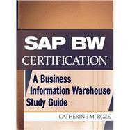 SAP BW Certification A Business Information Warehouse Study Guide by Roze, Catherine M.; Hashmi, Naeem, 9780471236344