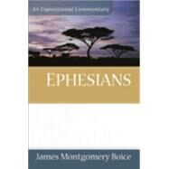 Ephesians : An Expositional Commentary by Boice, James Montgomery, 9780801066344