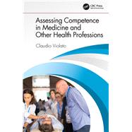 Assessing Competence in Medicine and Other Health Professions by Violato; Claudio, 9781138596344