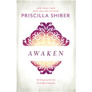 Awaken 90 Days with the God who Speaks by Shirer, Priscilla, 9781462776344