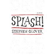 Splash! A Novel by Glover, Stephen Steve-O, 9781472126344