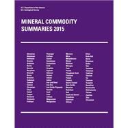 Mineral Commodity Summaries 2015 by U.S. Department of the Interior; U.S. Geological Survey, 9781508616344