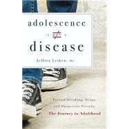 Adolescence Is Not a Disease by Leiken, Jeffrey, 9781599326344