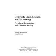 Demystify Math, Science, and Technology Creativity, Innovation, and Problem-Solving by Adams, Dennis; Hamm, Mary, 9781607096344