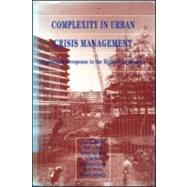 Complexity in Urban Crisis Management by Rosenthal, Uriel; T'Hart, P.; Van Duin, Menno J.; Boin, Arjen R.; Kroon, Marceline B. R.; Otten, Marc H. P.; Overdijk, Werner, 9781873936344
