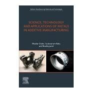 Science, Technology and Applications of Metals in Additive Manufacturing by Dutta, Bhaskar; Babu, Sudarsanam; Jared, Bradley H., 9780128166345