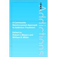 A Community Reinforcement Approach to Addiction Treatment by Edited by Robert J. Meyers , William R. Miller, 9780521026345