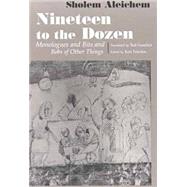 Nineteen to the Dozen : Monologues and Bits and Bobs of Other Things by ALEICHEM SHOLEM, 9780815606345