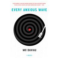 Every Anxious Wave A Novel by Daviau, Mo, 9781250116345