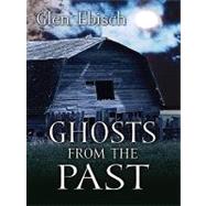 Ghosts from the Past by Ebisch, Glen, 9781410426345
